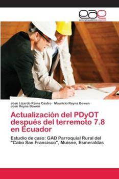 Actualización del PDyOT después del terremoto 7.8 en Ecuador: Estudio de caso: GAD Parroquial Rural del "Cabo San Francisco", Muisne, Esmeraldas