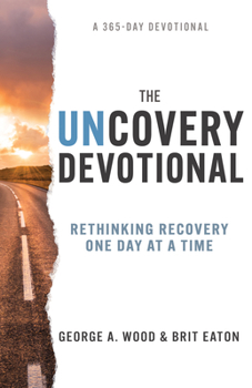 Paperback The Uncovery Devotional: Rethinking Recovery One Day at a Time Book