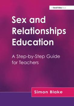 Hardcover Sex and Relationships Education: A Step-By-Step Guide for Teachers Book
