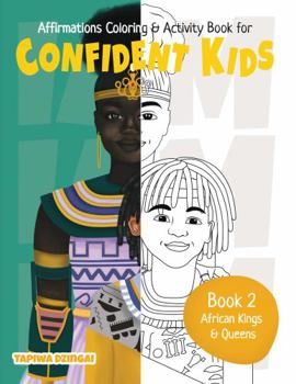 Book 2: African Kings & Queens (Affirmations Coloring & Activity Book for Confident Kids)