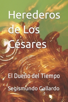 Paperback Herederos de Los Césares: El dueño del Tiempo [Spanish] Book