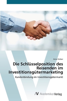 Paperback Die Schlüsselposition des Reisenden im Investitionsgütermarketing [German] Book