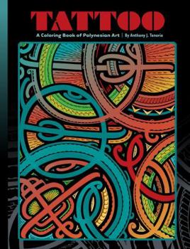 Hardcover Tattoo: A Coloring Book of Polynesian Art by Anthony J. Tenorio Book