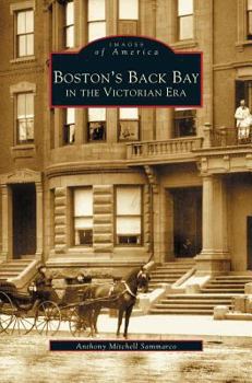 Boston's Back Bay in the Victorian Era - Book  of the Images of America: Massachusetts