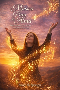 Música Para Mi Alma: Descubriendo la Voz de Dios en el Ritmo de tu Vida (Spanish Edition)