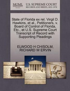 Paperback State of Florida Ex Rel. Virgil D. Hawkins, Et Al., Petitioners, V. Board of Control of Florida, Etc., Et U.S. Supreme Court Transcript of Record with Book