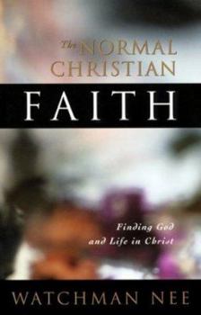 The Normal Christian Faith - Book #27 of the Collected Works of Watchman Nee