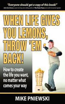 Paperback When Life Gives You Lemons, Throw 'em Back! Book