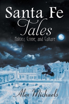 Paperback Santa Fe Tales: Politics, Crime, and Culture Book