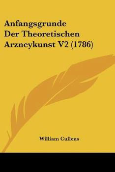 Paperback Anfangsgrunde Der Theoretischen Arzneykunst V2 (1786) Book