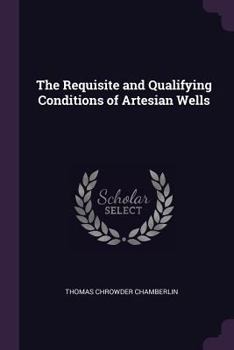 Paperback The Requisite and Qualifying Conditions of Artesian Wells Book