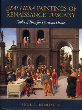 Hardcover Spalliera Paintings of Renaissance Tuscany: Fables of Poets for Patrician Homes Book