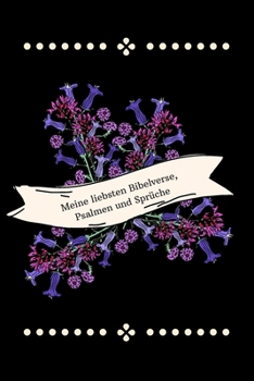 Meine liebsten Bibelverse, Psalmen und Sprüche: Christliches Notizbuch - Schwarz - Blüten-Motiv - Liniert - Insgesamt 135 Seiten - Maße ca. DIN A5 (German Edition)