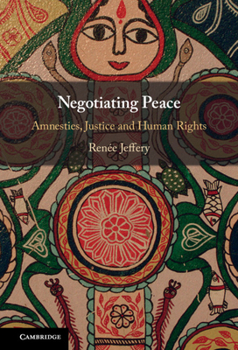 Hardcover Negotiating Peace: Amnesties, Justice and Human Rights Book
