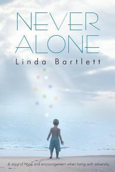 Paperback Never Alone: A Story of Hope and Encouragement When Living with Adversity Book