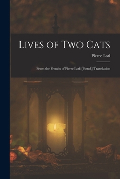 Paperback Lives of Two Cats: From the French of Pierre Loti [Pseud.] Translation Book