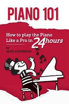 Paperback Piano 101: How to play the piano like a Pro in 24 hours Book