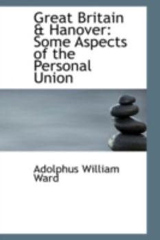 Paperback Great Britain a Hanover: Some Aspects of the Personal Union Book