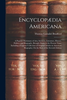Paperback Encyclopædia Americana: A Popular Dictionary of Arts, Sciences, Literature, History, Politics, and Biography, Brought Down to the Present Time Book