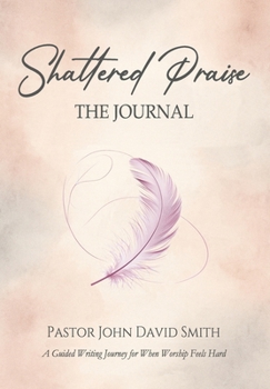Hardcover Shattered Praise: The Journal Book