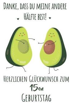 Paperback Danke, dass du meine andere H?lfte bist! Herzlichen Gl?ckwunsch zum 15en Geburtstag: Liniertes Notizbuch I Gru?karte f?r den 15. Geburtstag I Perfekte [German] Book