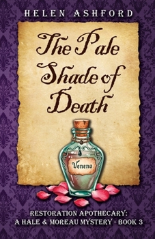 The Pale Shade of Death: Restoration Apothecary: A Hale & Moreau Mystery - Book 3