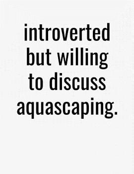 Paperback Introverted But Willing To Discuss Aquascaping: College Ruled Composition Notebook Book