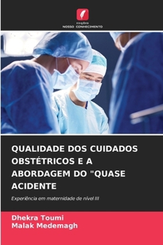 Paperback Qualidade DOS Cuidados Obstétricos E a Abordagem Do "Quase Acidente [Portuguese] Book