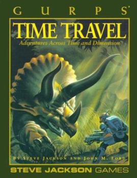 GURPS Time Travel: Adventures Across Time and Dimension (GURPS 3E) - Book  of the GURPS Third Edition