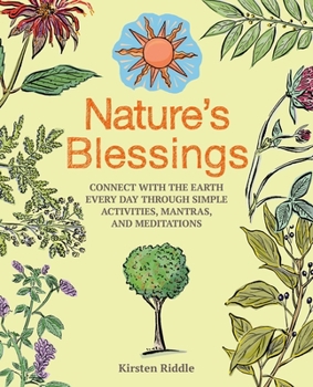 Paperback Nature's Blessings: Connect with the Earth Every Day Through Simple Activities, Mantras, and Meditations Book