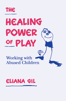 Paperback The Healing Power of Play: Working with Abused Children Book