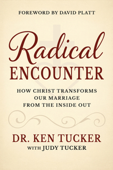 Paperback A Radical Encounter: How Christ Transforms Our Marriage from the Inside Out Book
