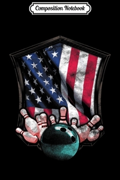 Composition Notebook: Vintage Bowling American USA Flag Bowling  Journal/Notebook Blank Lined Ruled 6x9 100 Pages