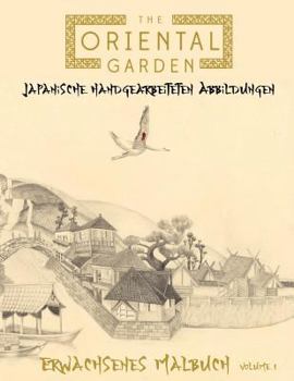 Paperback The Oriental Garden Erwachsener Malbuch: In diesem A4 40 Seite Malbuch f?r Erwachsene haben wir eine fantastische Sammlung von japanischen Illustratio [German] Book