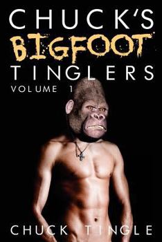 Paperback Chuck's Bigfoot Tinglers: Volume 1 Book