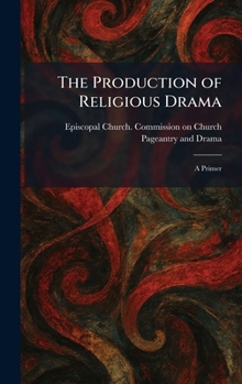 Hardcover The Production of Religious Drama: A Primer Book
