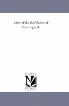 Paperback Lives of the Chief Fathers of New England.: the Lives of increase Mather and Sir William Phipps Book