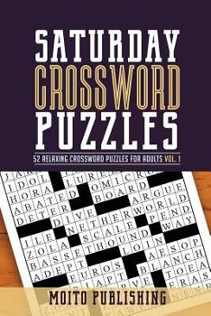 Paperback Saturday Crossword Puzzles: 52 Relaxing Crossword Puzzles for Adults Volume 1 Book