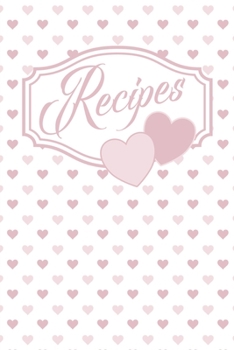 Paperback Recipes: Blank Cookbook To Write In To Create Your Own Personal Recipe Collection: Bonus Recipe Research Log: Pretty Pink Heart Book