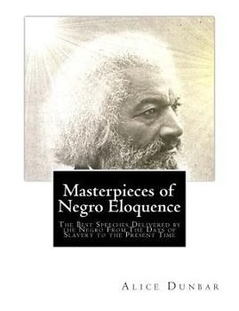 Paperback Masterpieces of Negro Eloquence: The Best Speeches Delivered by the Negro From The Days of Slavery to the Present Time Book