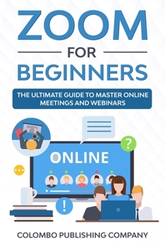 Paperback Zoom for Beginners: The Ultimate Guide to Master Online Meetings and Webinars Book