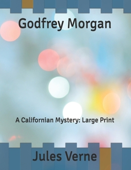 Godfrey Morgan: A Californian Mystery: Large Print