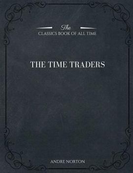 The Time Traders - Book #1 of the Time Traders/Ross Murdock