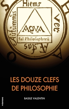 Hardcover Les Douze Clefs de Philosophie: Traité alchimique illustré [French] [Large Print] Book