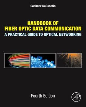 Hardcover Handbook of Fiber Optic Data Communication: A Practical Guide to Optical Networking Book