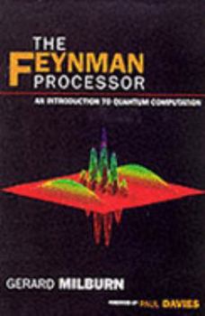 Paperback The Feynman Processor: An Introduction to Quantum Computation (Frontiers of science) Book