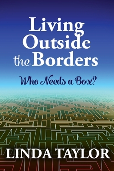 Paperback Living Outside The Borders: Who Needs A Box? Book