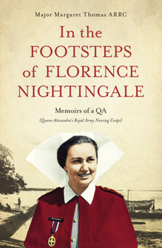 Paperback In the Footsteps of Florence Nightingale: Memoirs of a Qa (Queen Alexandra's Royal Army Nursing Corps) Book
