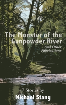 Paperback The Monster of the Gunpowder River: And Other Fabrications Book