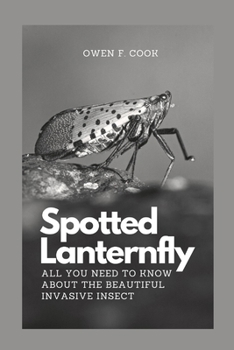 Paperback Spotted Lanternfly: All you need to know about the beautiful invasive insect. Book